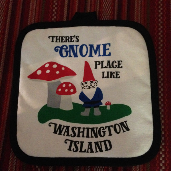 There's Gnome Place Like Washington Island Potholder